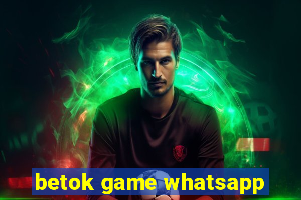betok game whatsapp